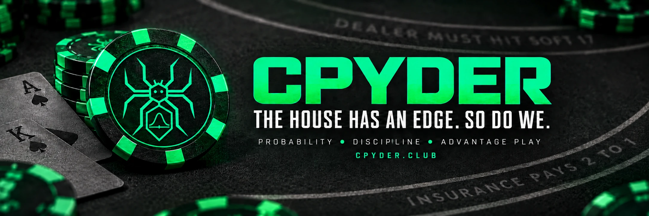 CPYDER. The house has an edge. So do we. Probability, discipline, advantage play.